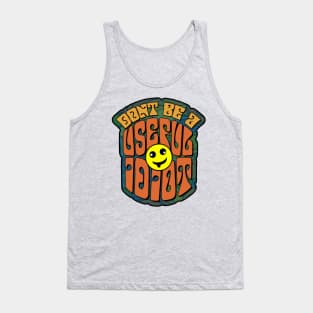 Don't Be A Useful Idiot Tank Top